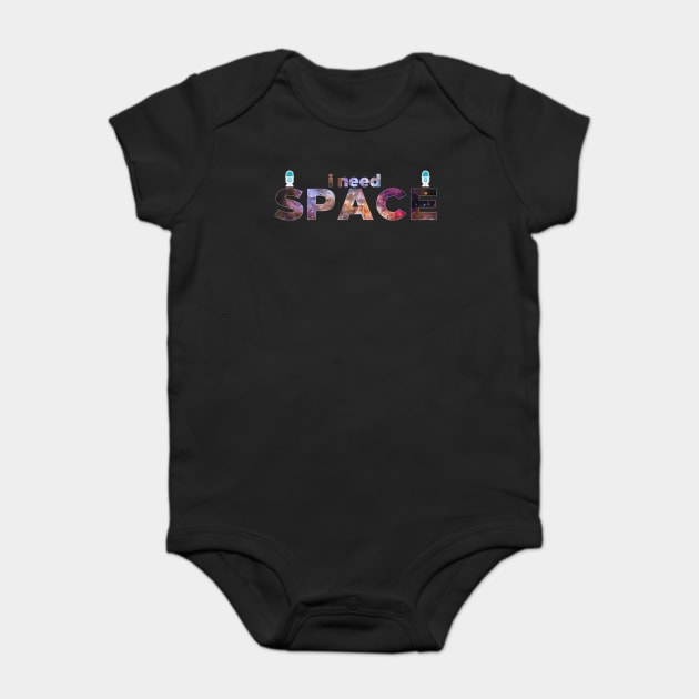 Just need some space Baby Bodysuit by Iamthepartymonster